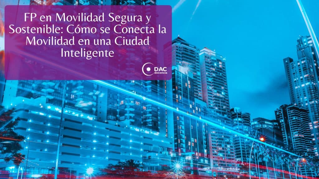 FP en Movilidad Segura y Sostenible: Cómo se Conecta la Movilidad en ...