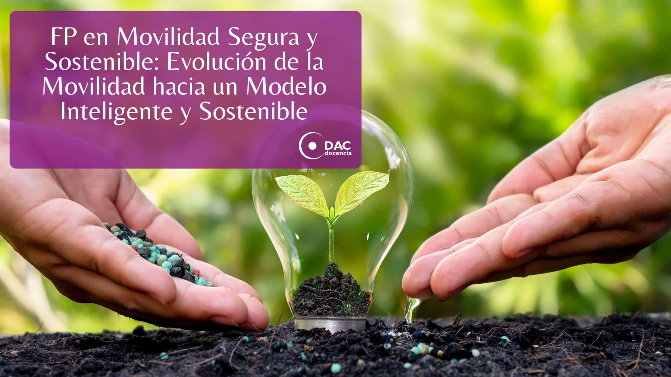 FP en Movilidad Segura y Sostenible: Evolución de la Movilidad hacia un ...