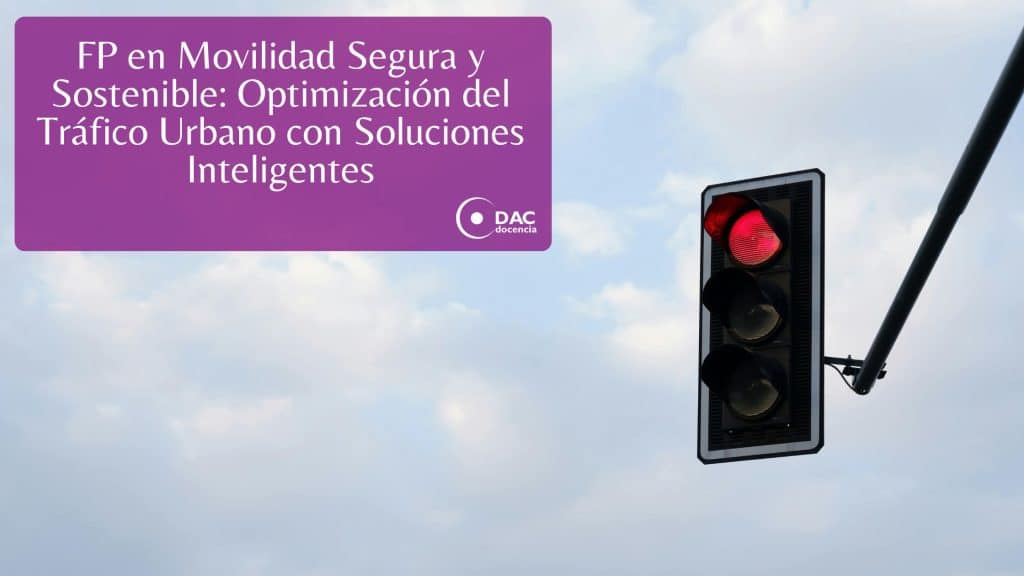 FP en Movilidad Segura y Sostenible: Optimización del Tráfico Urbano ...