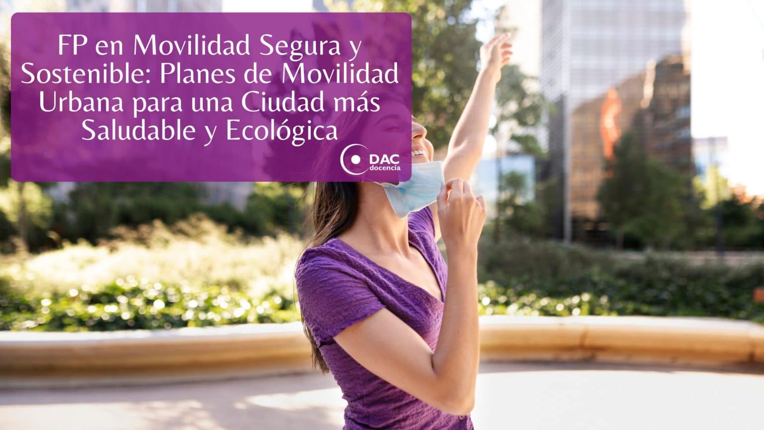 FP en Movilidad Segura y Sostenible: Planes de Movilidad Urbana para ...