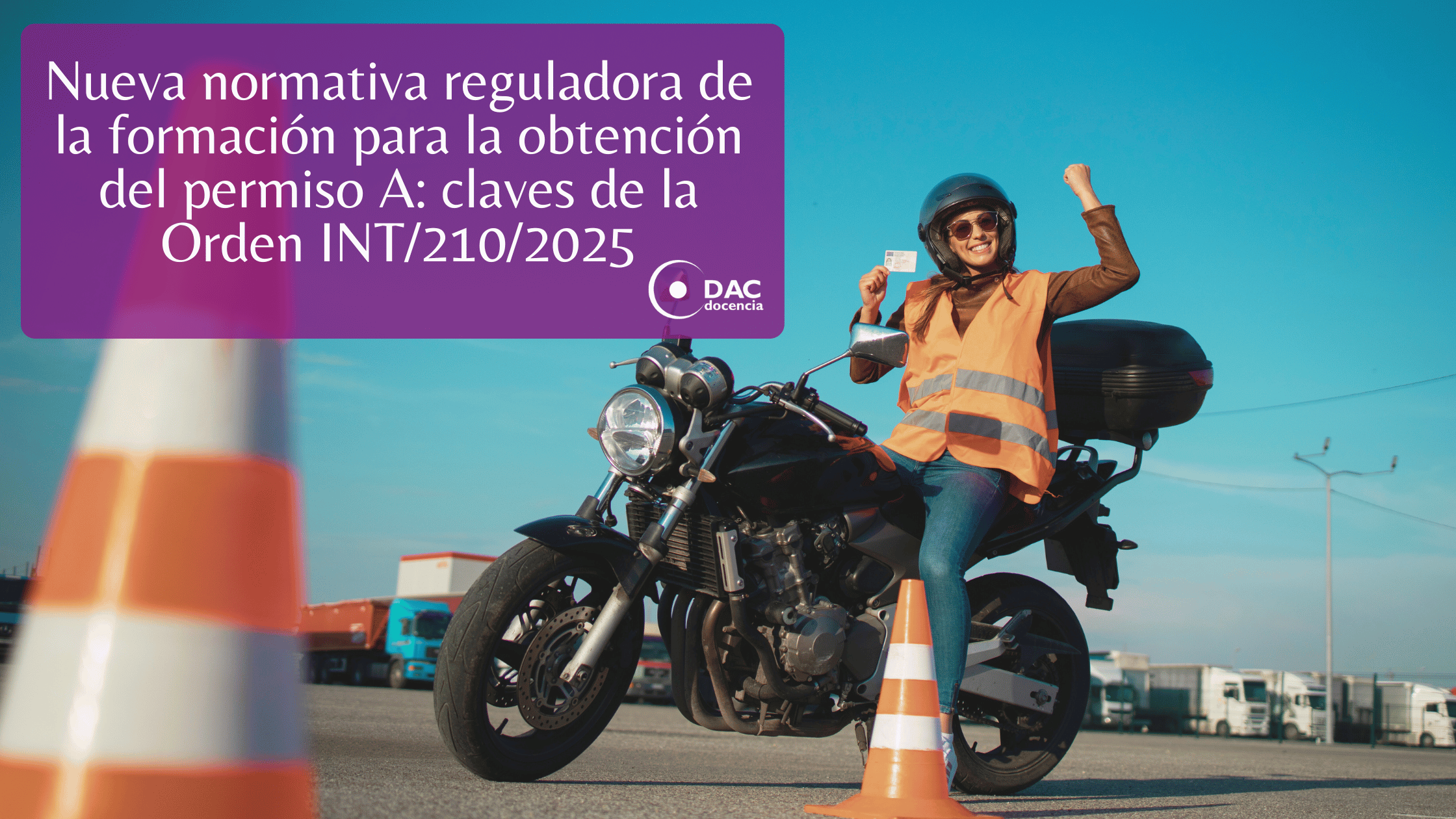 Nueva normativa reguladora de la formación para la obtención del permiso A claves de la Orden INT2102025.