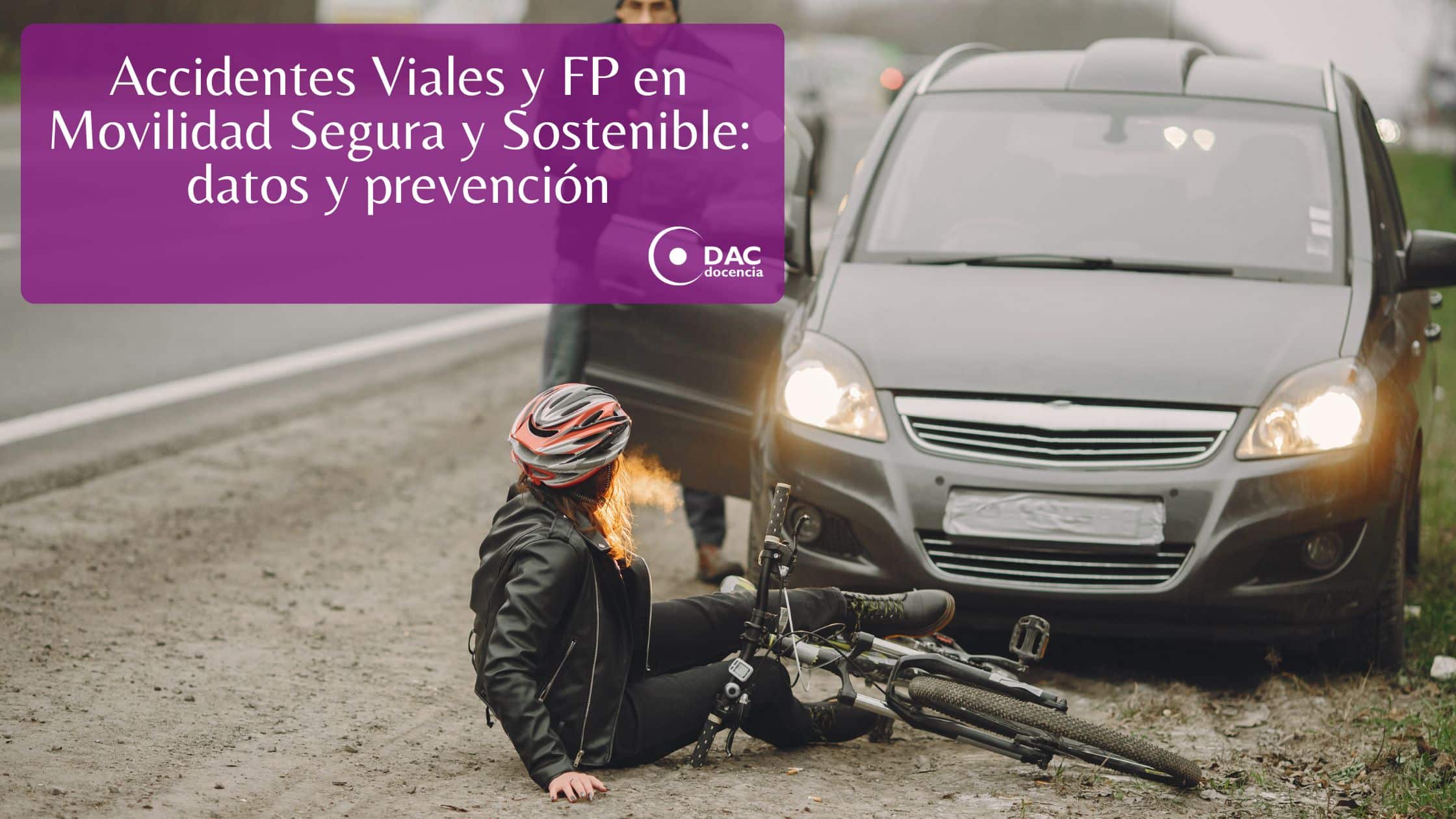 Accidentes Viales y FP en Movilidad Segura y Sostenible: datos y prevención