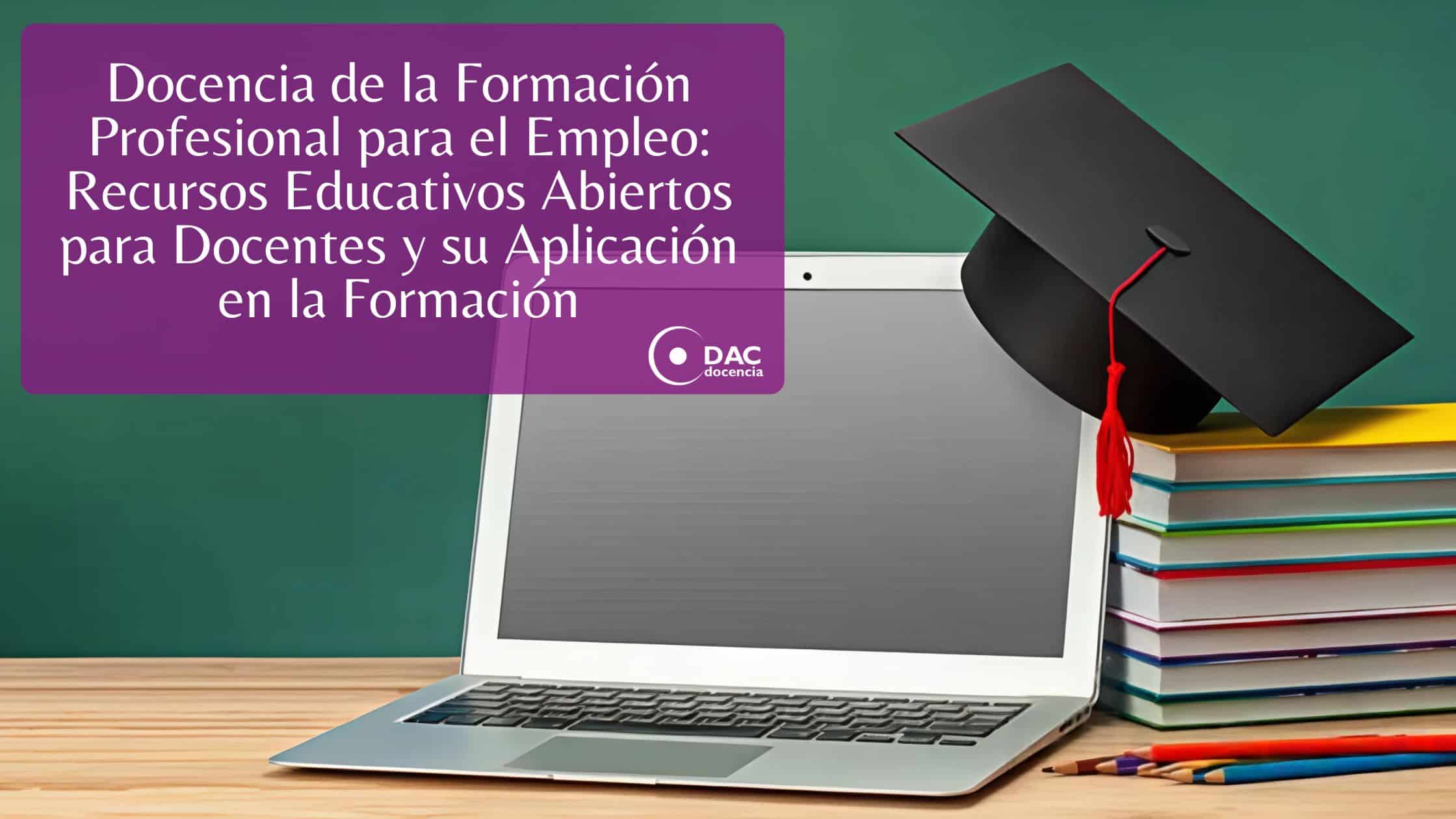Docencia de la Formación Profesional para el Empleo: Recursos Educativos Abiertos para Docentes y su Aplicación en la Formación