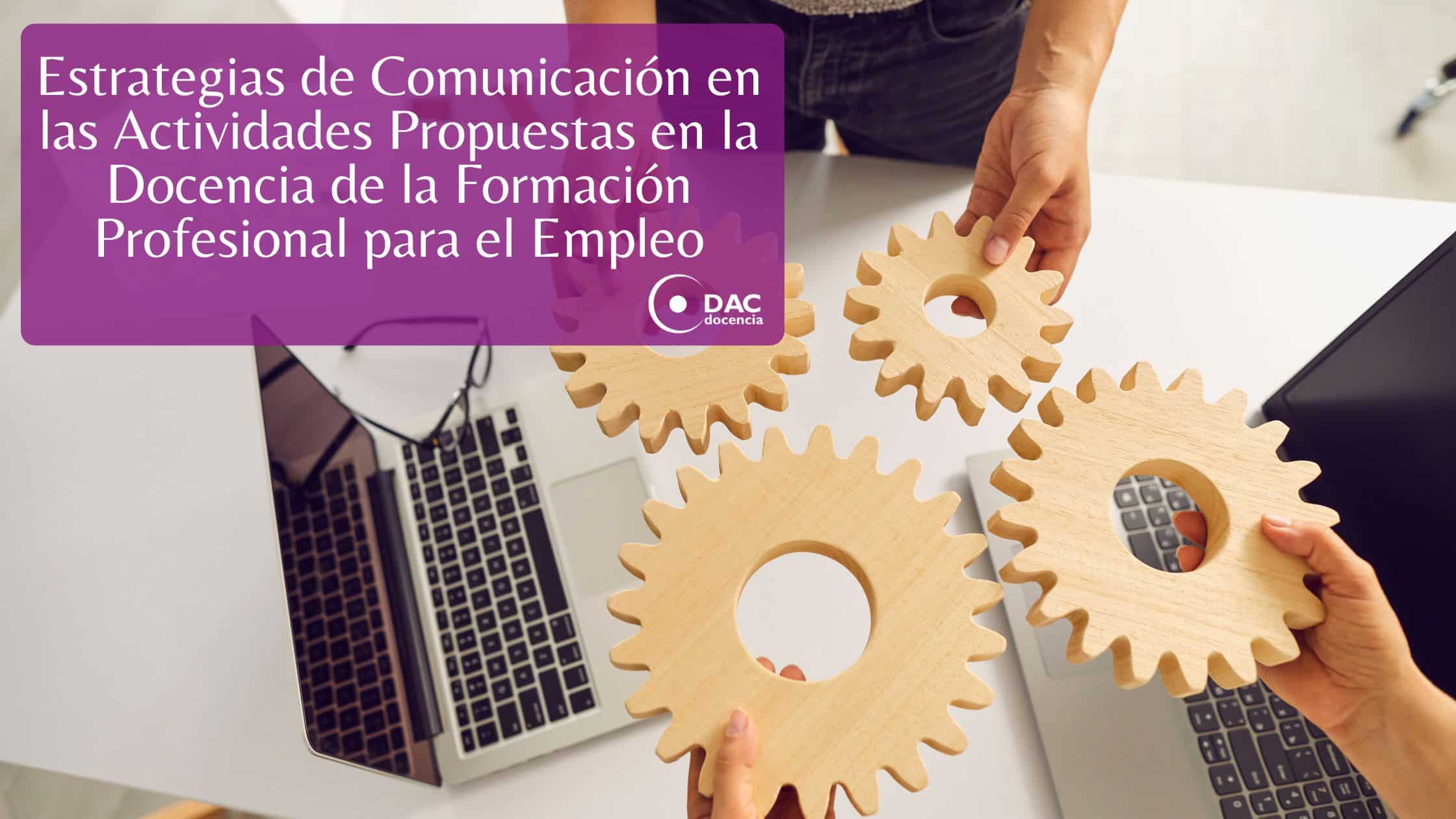 Estrategias de Comunicación en las Actividades Propuestas en la Docencia de la Formación Profesional para el Empleo