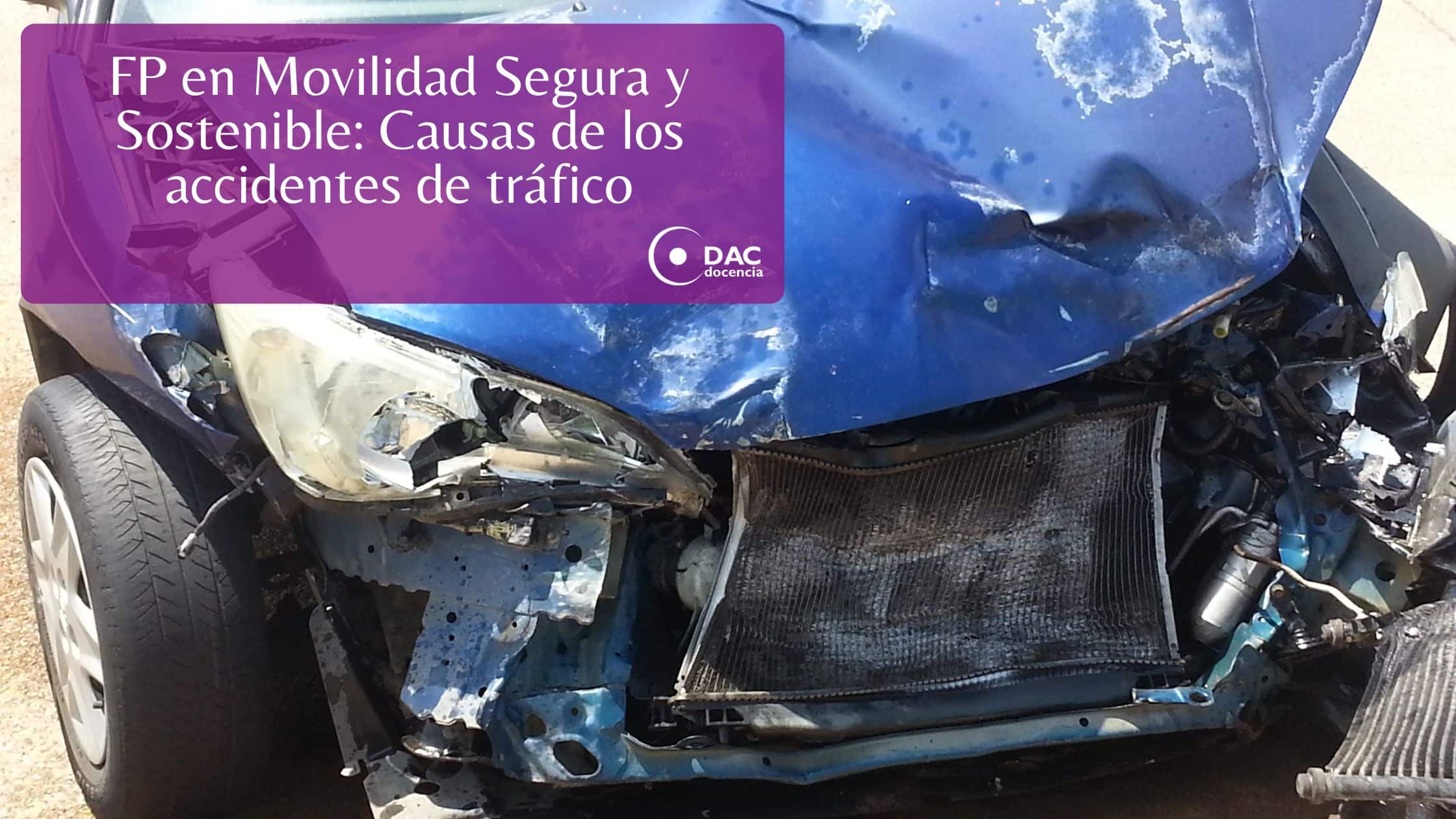 FP en Movilidad Segura y Sostenible: Causas de los accidentes de tráfico