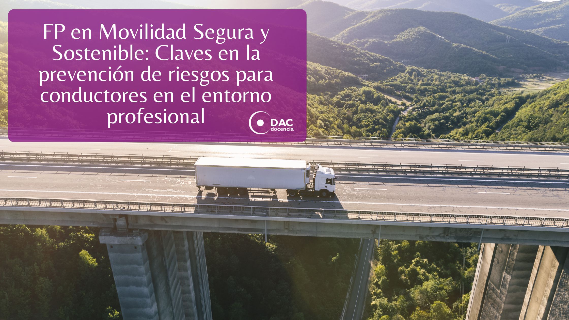 FP en Movilidad Segura y Sostenible: Claves en la prevención de riesgos para conductores en el entorno profesional
