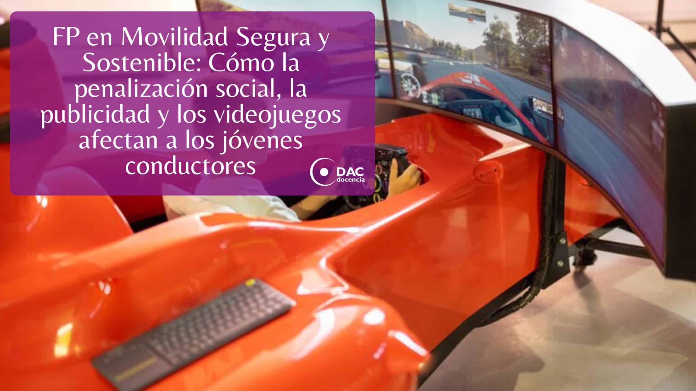 FP en Movilidad Segura y Sostenible: Cómo la penalización social, la publicidad y los videojuegos afectan a los jóvenes conductores