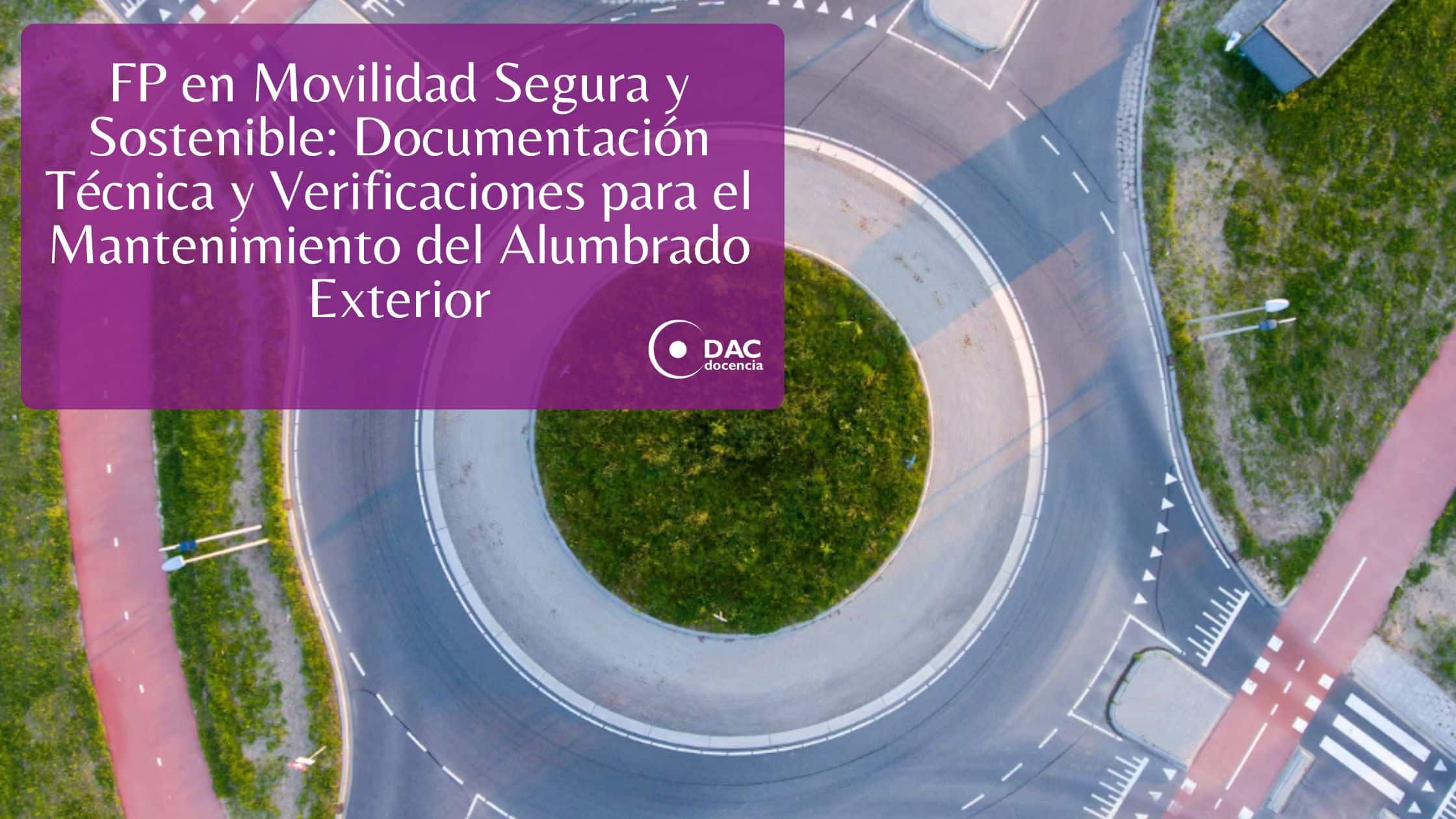 FP en Movilidad Segura y Sostenible: Documentación Técnica y Verificaciones para el Mantenimiento del Alumbrado Exterior