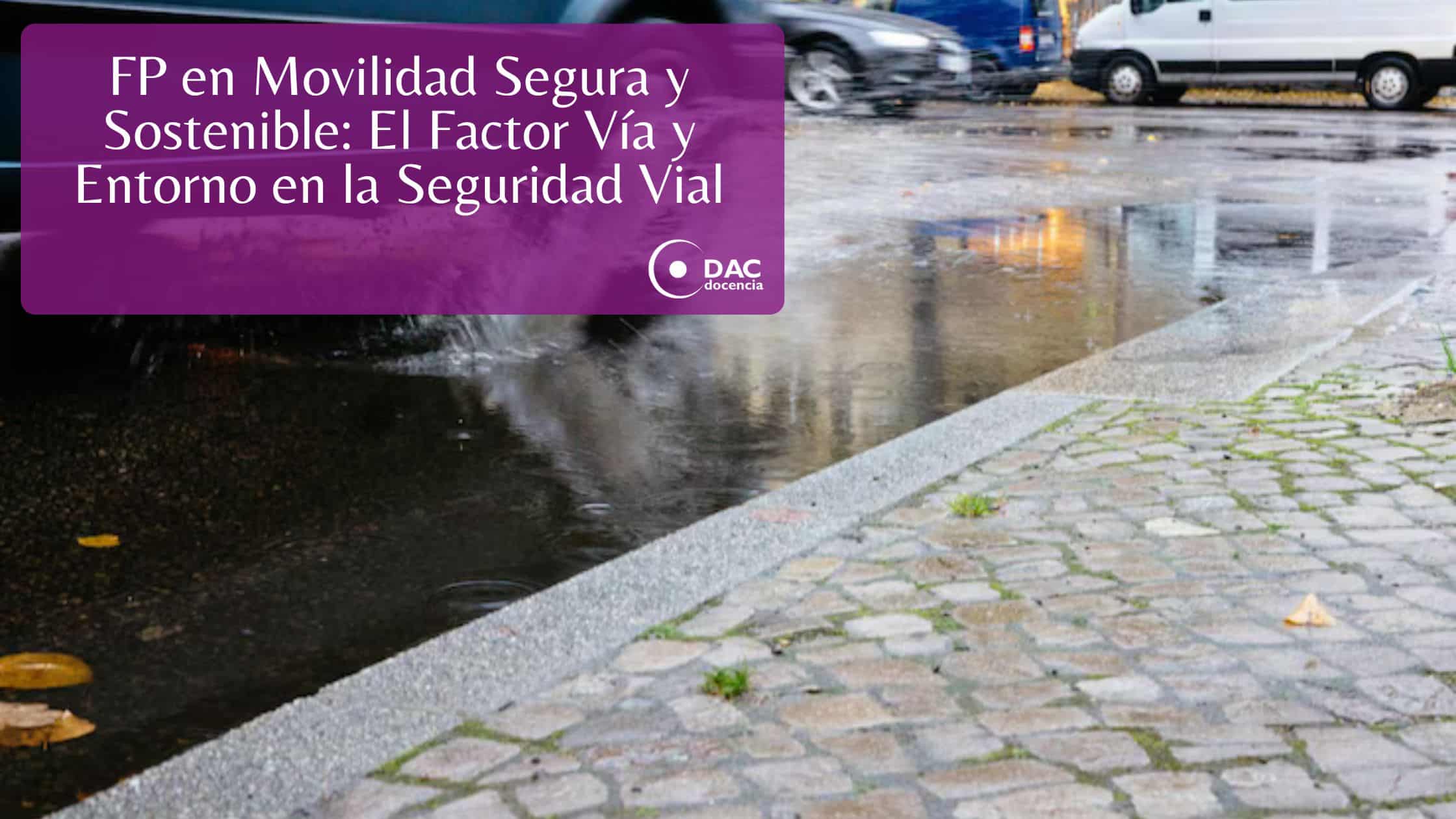 FP en Movilidad Segura y Sostenible: El Factor Vía y Entorno en la Seguridad Vial