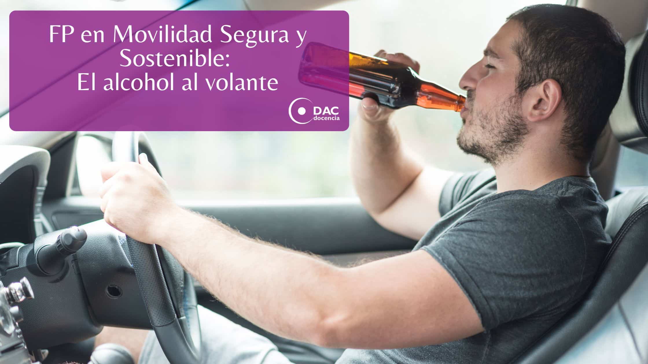 FP en Movilidad Segura y Sostenible: El alcohol al volante