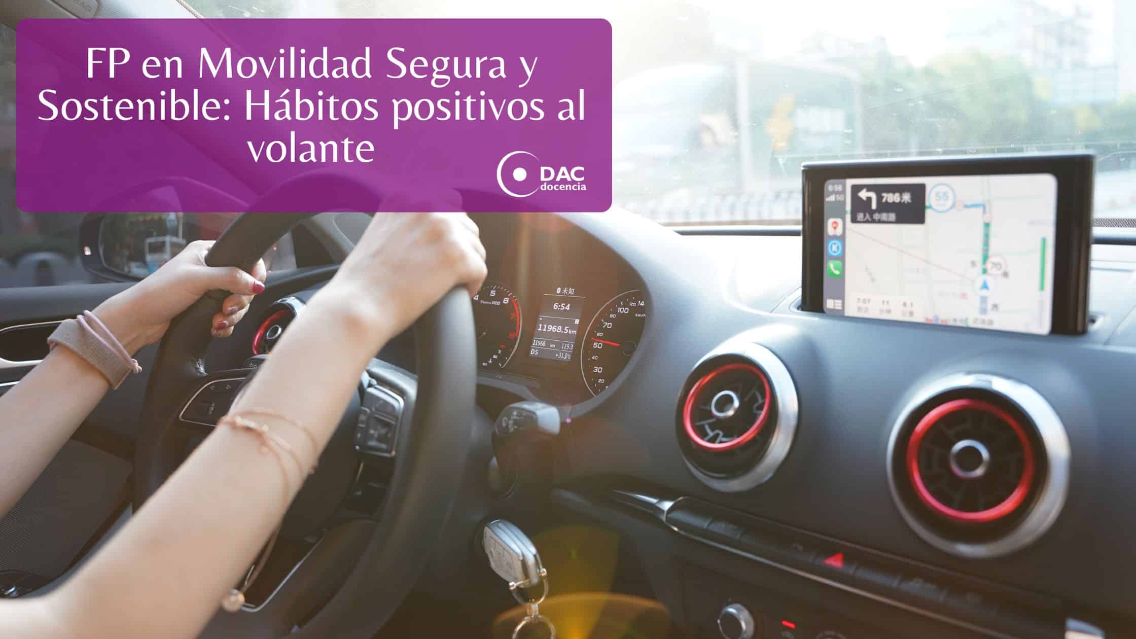FP en Movilidad Segura y Sostenible: Hábitos positivos al volante