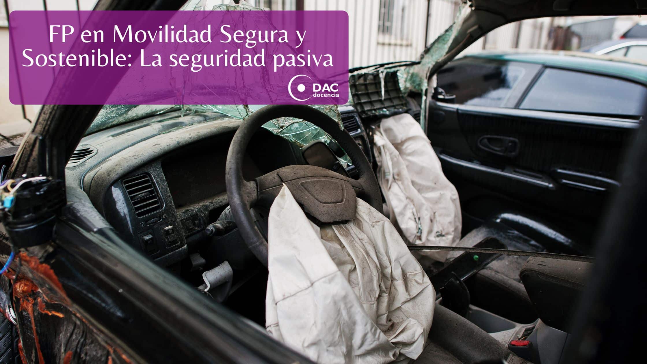 FP en Movilidad Segura y Sostenible: La seguridad pasiva