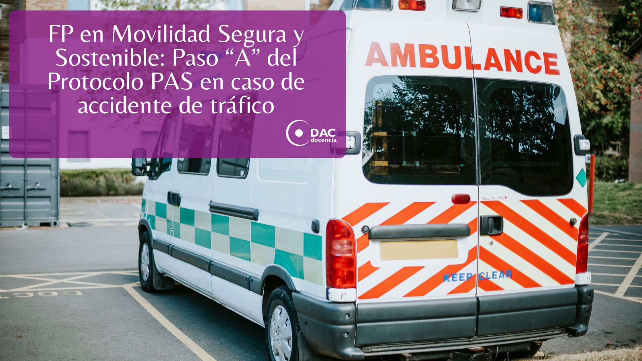 FP en Movilidad Segura y Sostenible: Paso “A” del Protocolo PAS en caso de accidente de tráfico