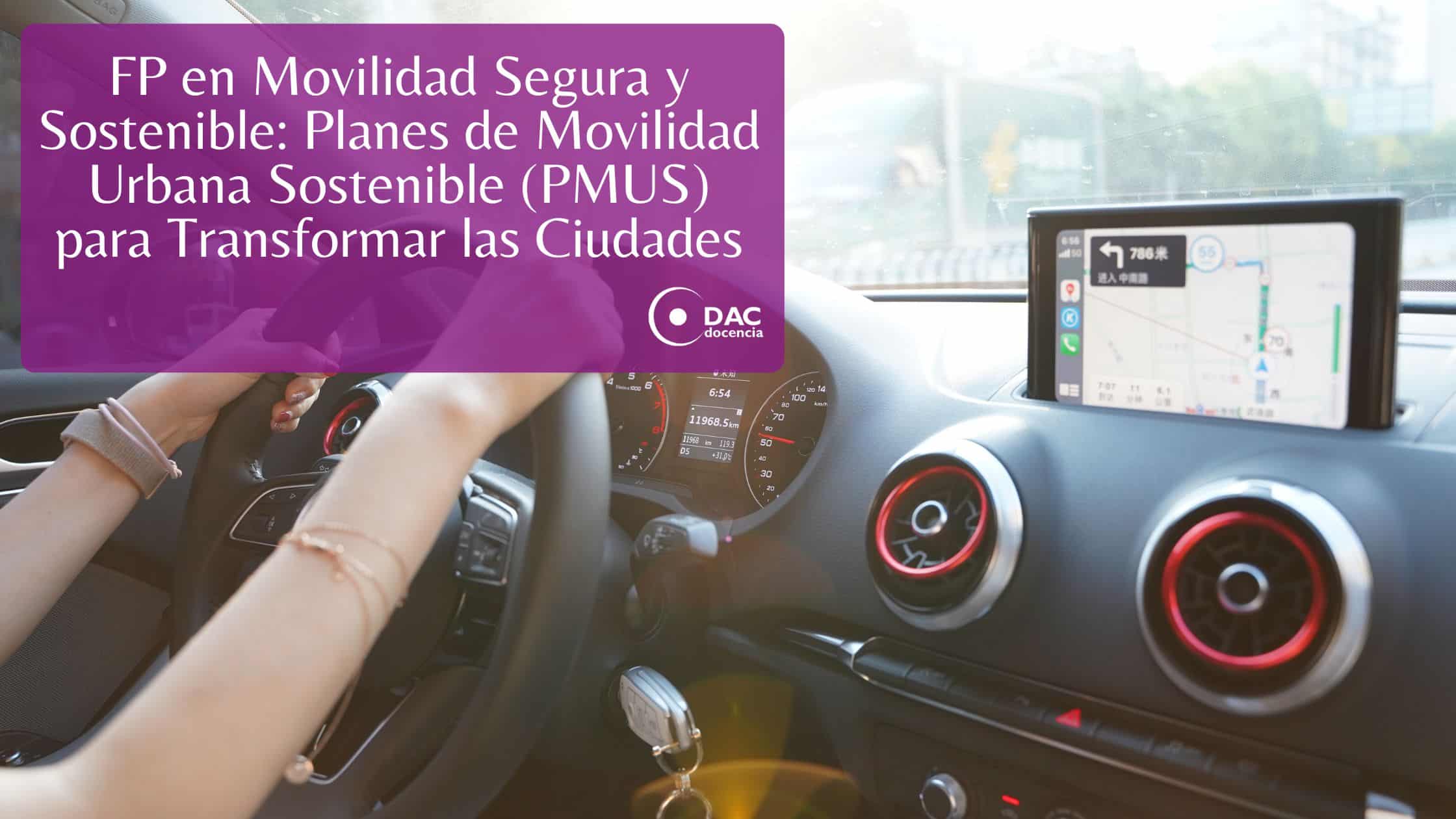 FP en Movilidad Segura y Sostenible: Planes de Movilidad Urbana Sostenible (PMUS) para Transformar las Ciudades