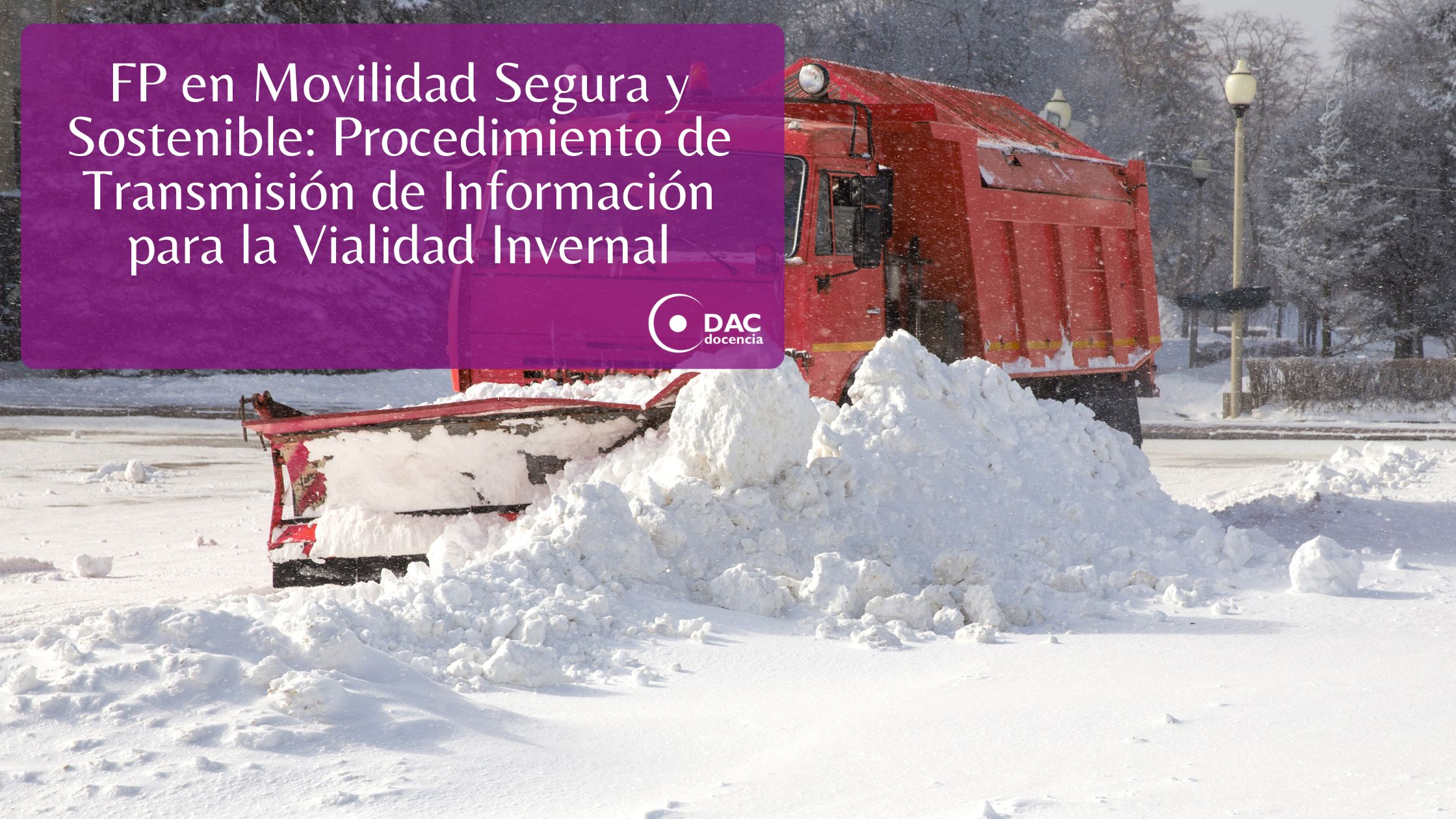 FP en Movilidad Segura y Sostenible: Procedimiento de Transmisión de Información para la Vialidad Invernal