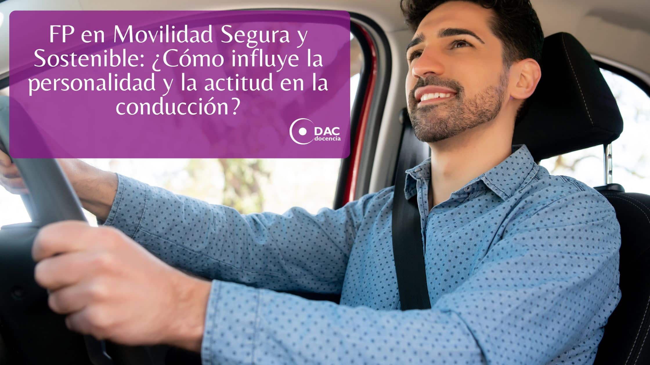 FP en Movilidad Segura y Sostenible: ¿Cómo influye la personalidad y la actitud en la conducción?
