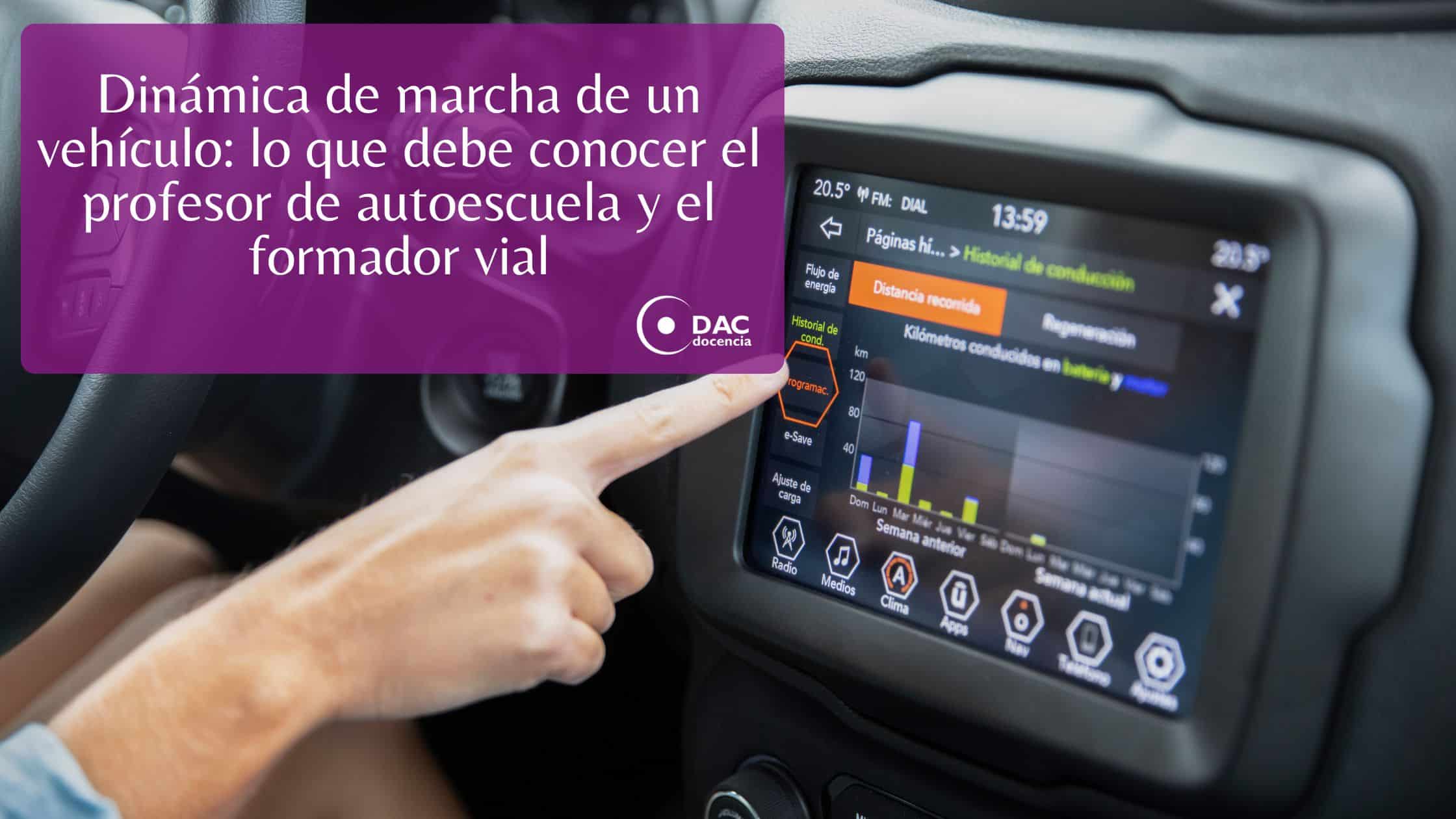 Dinámica de marcha de un vehículo: lo que debe conocer el profesor de autoescuela y el formador vial