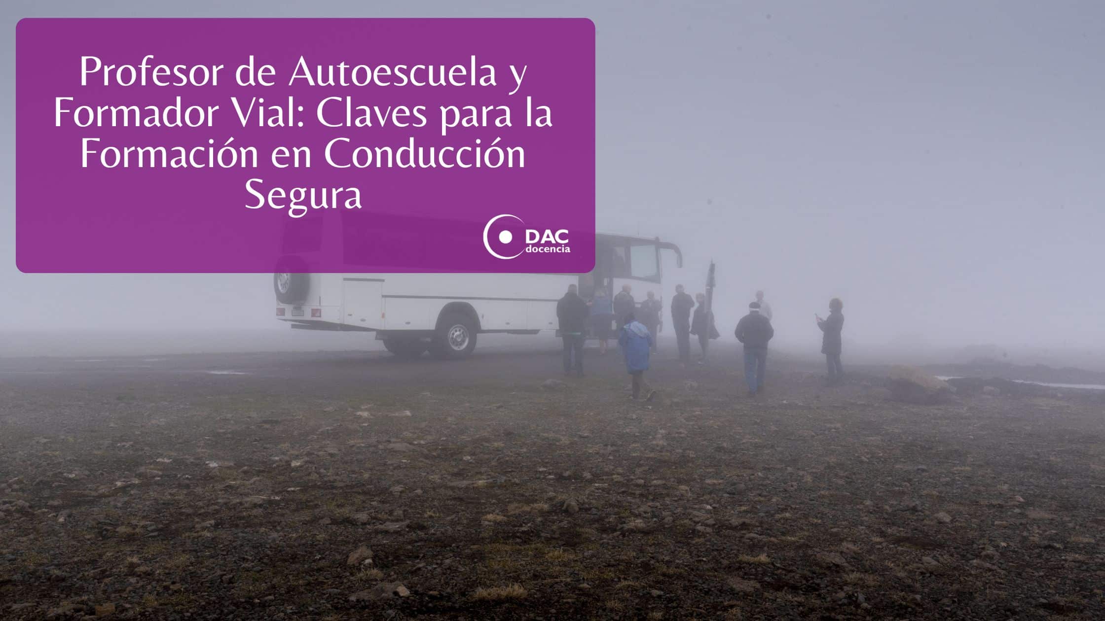 Profesor de Autoescuela y Formador Vial: Claves para la Formación en Conducción Segura