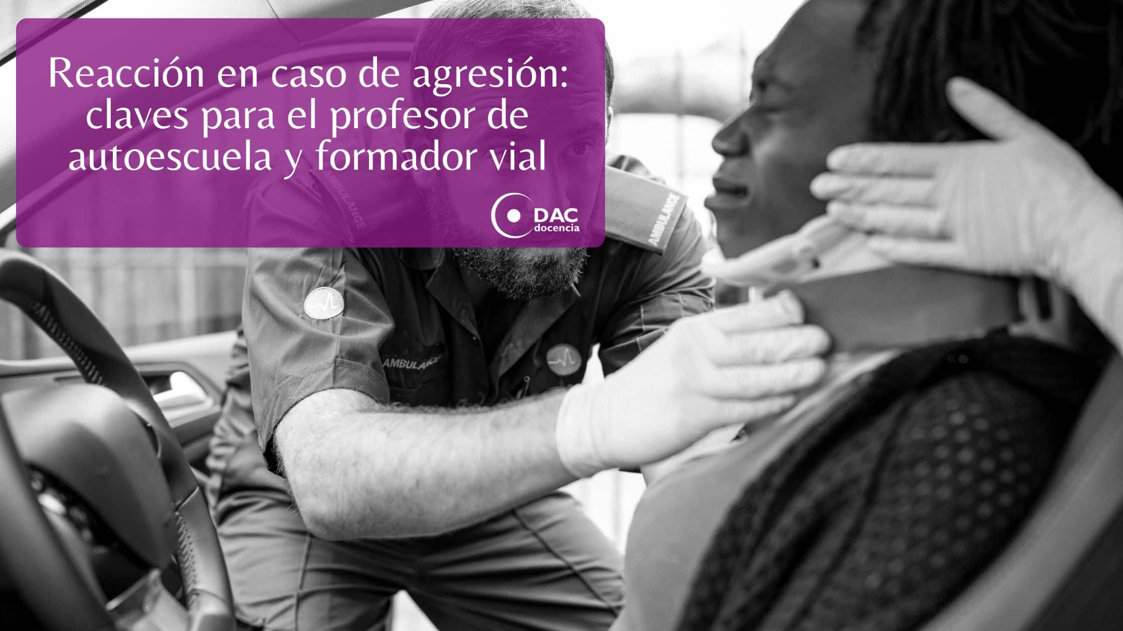 Reacción en caso de agresión: claves para el profesor de autoescuela y formador vial