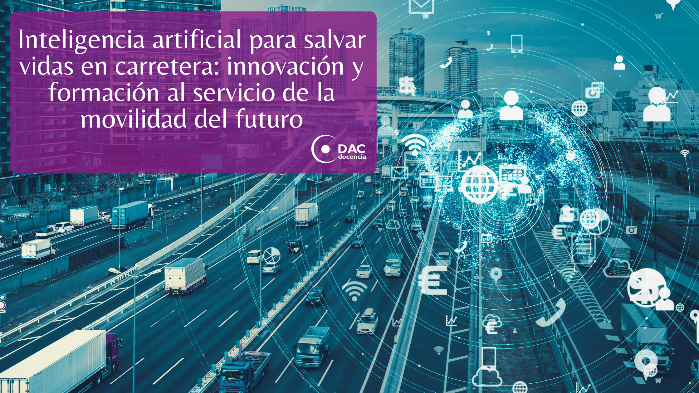 Inteligencia artificial para salvar vidas en carretera innovación y formación al servicio de la movilidad del futuro
