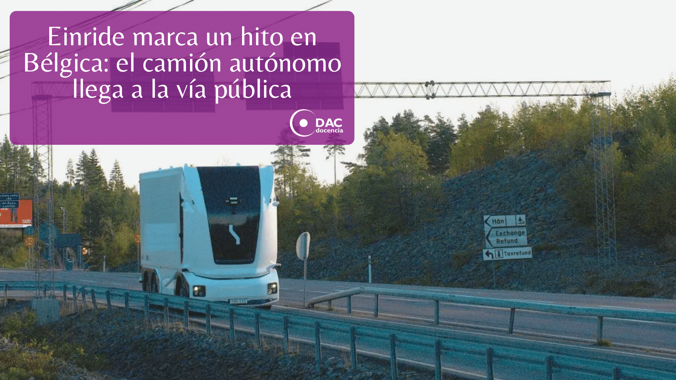 Einride marca un hito en Bélgica el camión autónomo llega a la vía pública