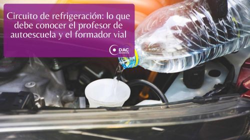 Circuito de refrigeración: lo que debe conocer el profesor de autoescuela y el formador vial