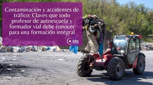 Contaminación y accidentes de tráfico: Claves que todo profesor de autoescuela y formador vial debe conocer para una formación integral