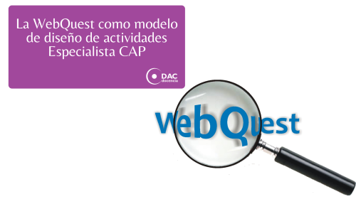 La WebQuest como modelo de diseño de actividades Especialista CAP