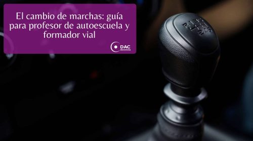 El cambio de marchas: guía para profesor de autoescuela y formador vial