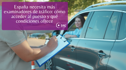 España necesita más examinadores de tráfico cómo acceder al puesto y qué condiciones ofrece