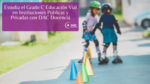 Estudia-el-Grado-C-Educacion-Vial-en-Instituciones-Publicas-y-Privadas-con-DAC-Docencia