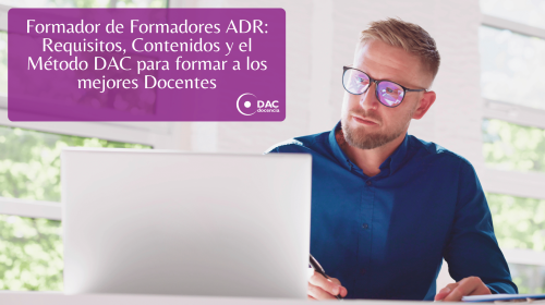 Formador de Formadores ADR Requisitos, Contenidos y el Método DAC para formar a los mejores Docentes