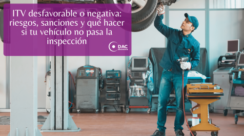 ITV desfavorable o negativa riesgos, sanciones y qué hacer si tu vehículo no pasa la inspección.