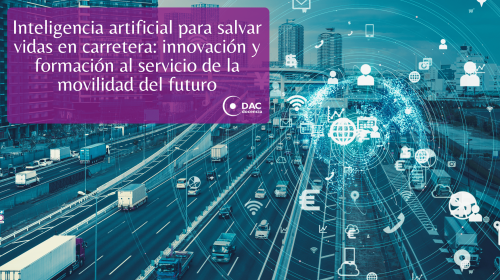 Inteligencia artificial para salvar vidas en carretera innovación y formación al servicio de la movilidad del futuro