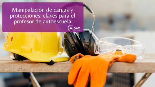 Manipulación de cargas y protecciones: claves para el profesor de autoescuela