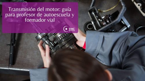 Transmisión del motor: guía para profesor de autoescuela y formador vial