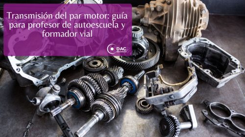 Transmisión del par motor: guía para profesor de autoescuela y formador vial
